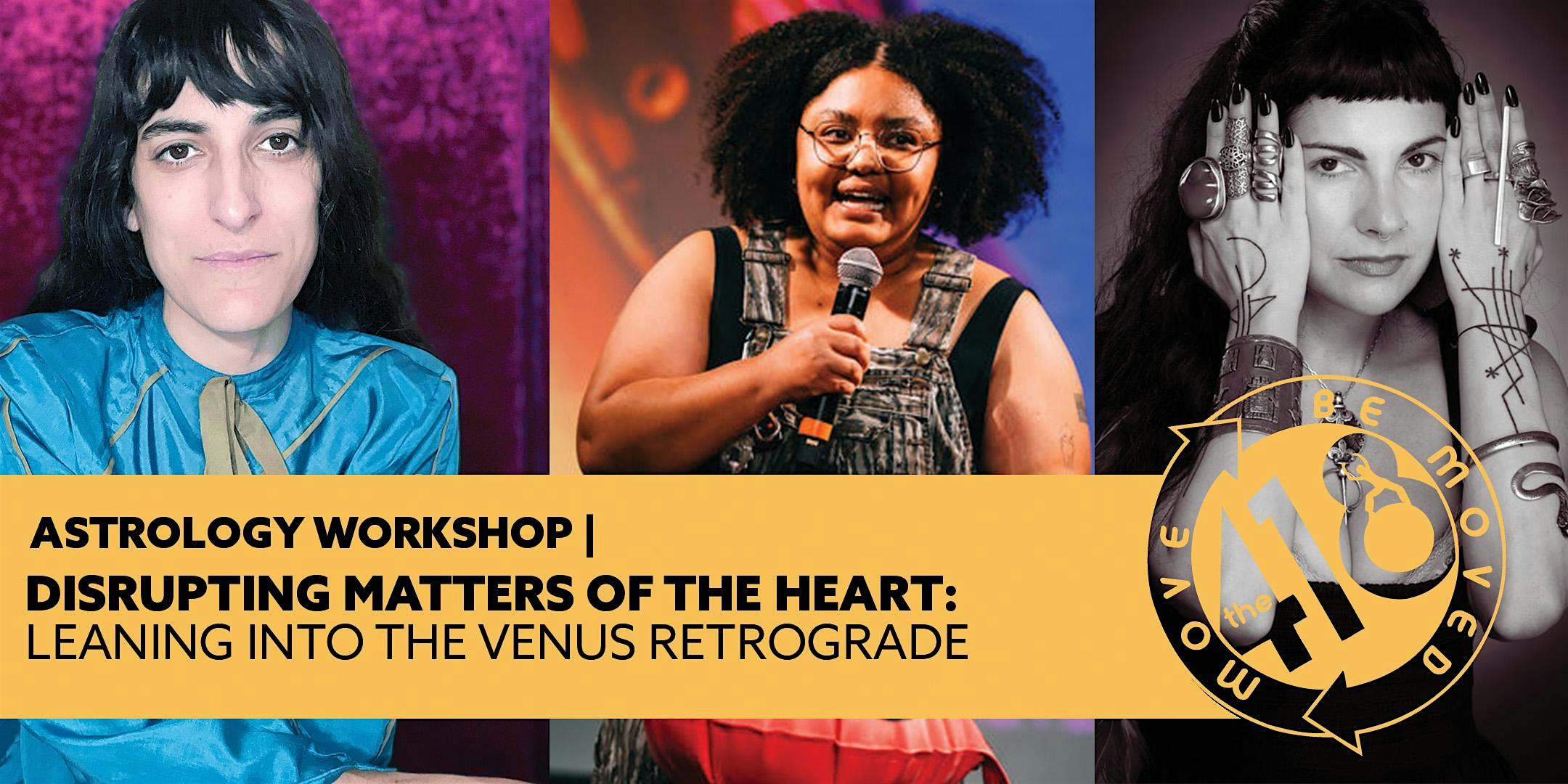 Disrupting Matters of the Heart: Leaning into the Venus Retrograde